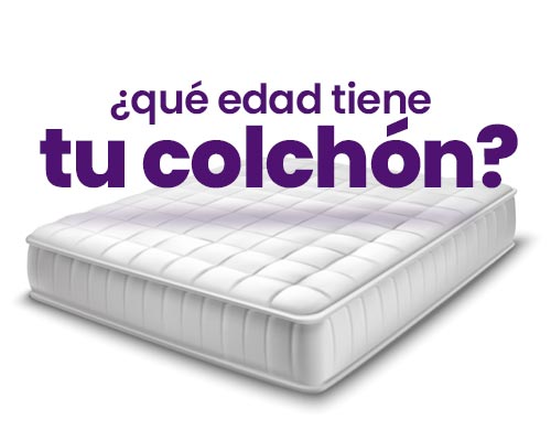 ¿Qué edad tiene tu colchón?